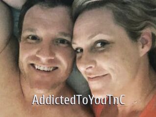 AddictedToYouTnC