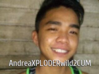 AndreaXPLODERwild2CUM