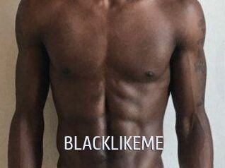 BLACKLIKEME