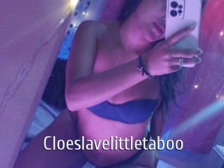 Cloeslavelittletaboo