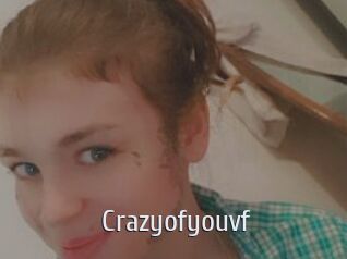 Crazyofyouvf