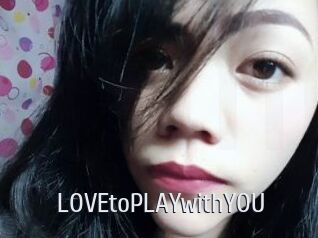 LOVEtoPLAYwithYOU