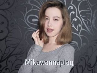 Mikawannaplay