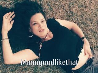Mmmgoodlikethat