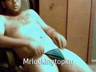 Mrlookingtoplay