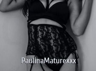 PaulinaMaturexxx