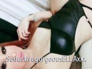 SeductivegorgeousELLAxxx