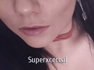 Superxcereal