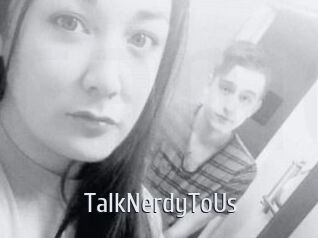 TalkNerdyToUs