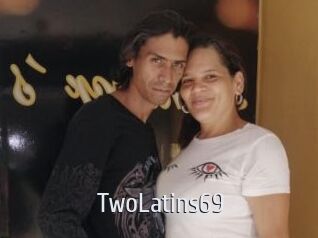 TwoLatins69