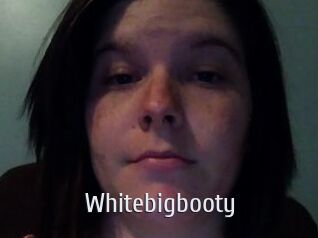 Whitebigbooty